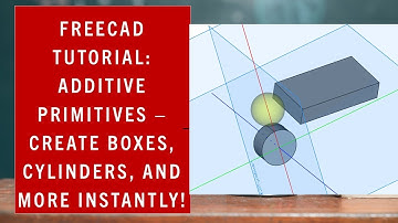 FreeCAD Tutorial: Additive Primitives – Create Boxes, Cylinders, and More Instantly!