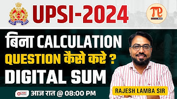 DIGITAL SUM | QUESTION कैसे करे ? बिना CALCULATION By RAJESH LAMBA SIR | UPSI Vacancy 2024