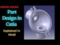 CatiaV5 || Part Design in Catia explained in Hindi || Anand Asawa
