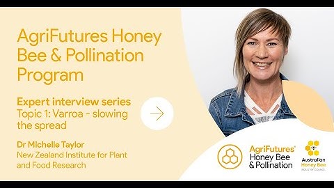AgriFutures Honey Bee & Pollination Program Varroa Expert Interview Series