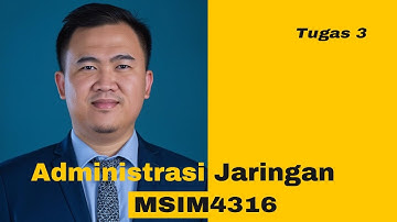 Tugas 3. Administrasi Jaringan - MSIM4316