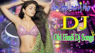 Remix Old Hindi DJ (Hi Bass Dholki Mix) Non stop Hits Old Song | 90,s Hindi Romantic Jukebox