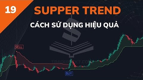 Bài 19 | Supper Trend - Siêu Chỉ Báo Xác Định Xu Hướng | TRADERPTKT