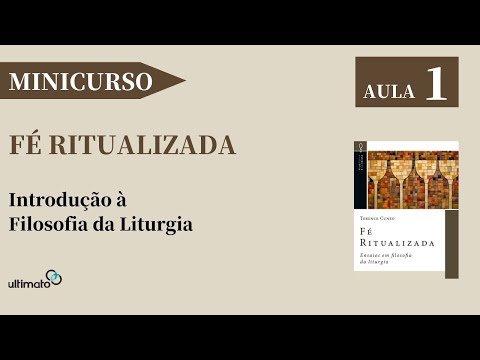 Minicurso Fé Ritualizada - Aula 1 - Introdução à Filosofia da Liturgia