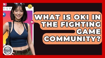 What Is Oki In The Fighting Game Community? - Trend Unwrapper