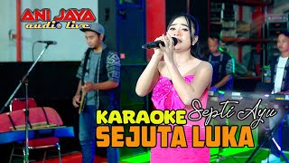 SEJUTA LUKA KARAOKE - OSAMA MUSIK - ANIJAYA AUDIO LIVE NOVAL PRODUCTION