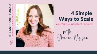 4 Simple Ways to Scale Your Virtual Assistant Business