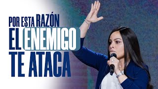 POR ESTA RAZÓN EL ENEMIGO TE ATACA - Pastora Yesenia Then