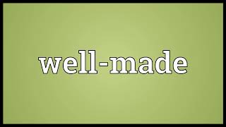 Well made Meaning | Wordogram