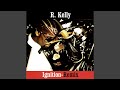 R. Kelly - Ignition (Remix) [Audio HQ]