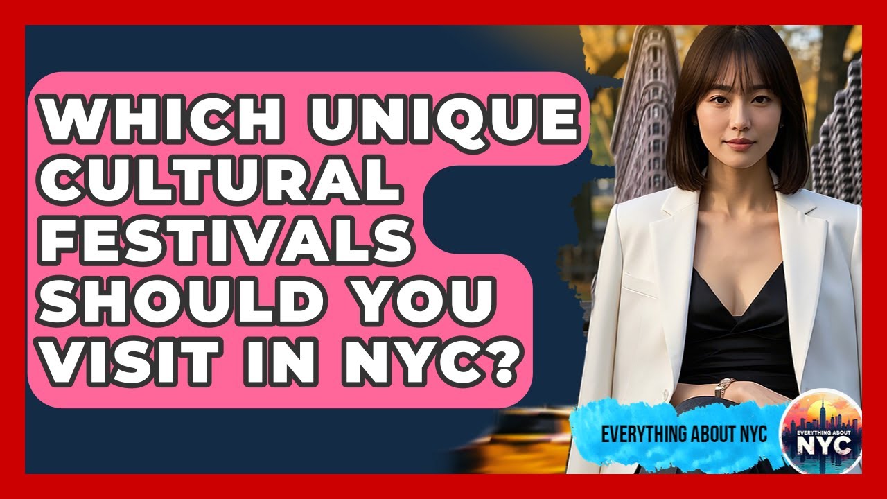 Which Unique Cultural Festivals Should You Visit In NYC? - Everything About NYC