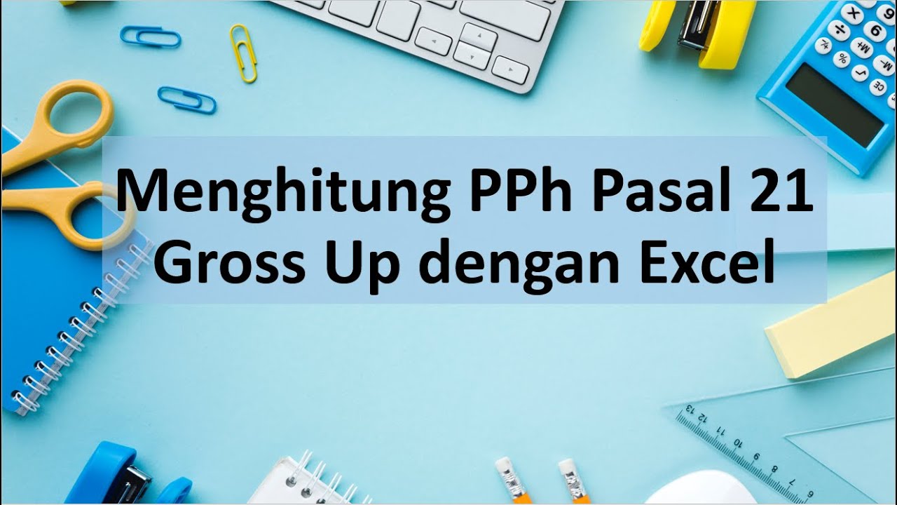 Menghitung PPh Pasal 21 Gross Up dengan Excel