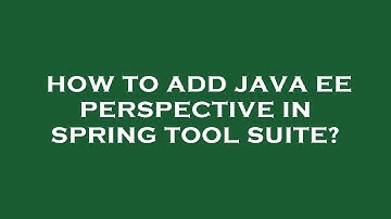How to add java ee perspective in spring tool suite?