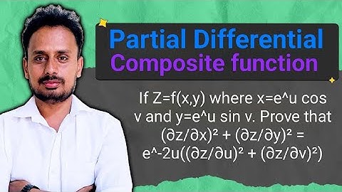 Partial Differentiation of Composite Function |If z = f(x, y) where x = eᵘcosv and y = eᵘsinv