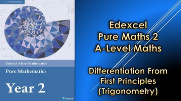 Edexcel A-Level Maths Pure 2 | Differentiation From First Principles (Trig)