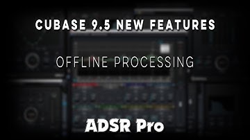 Offline processing in the new Steinberg Cubase Pro 9 5