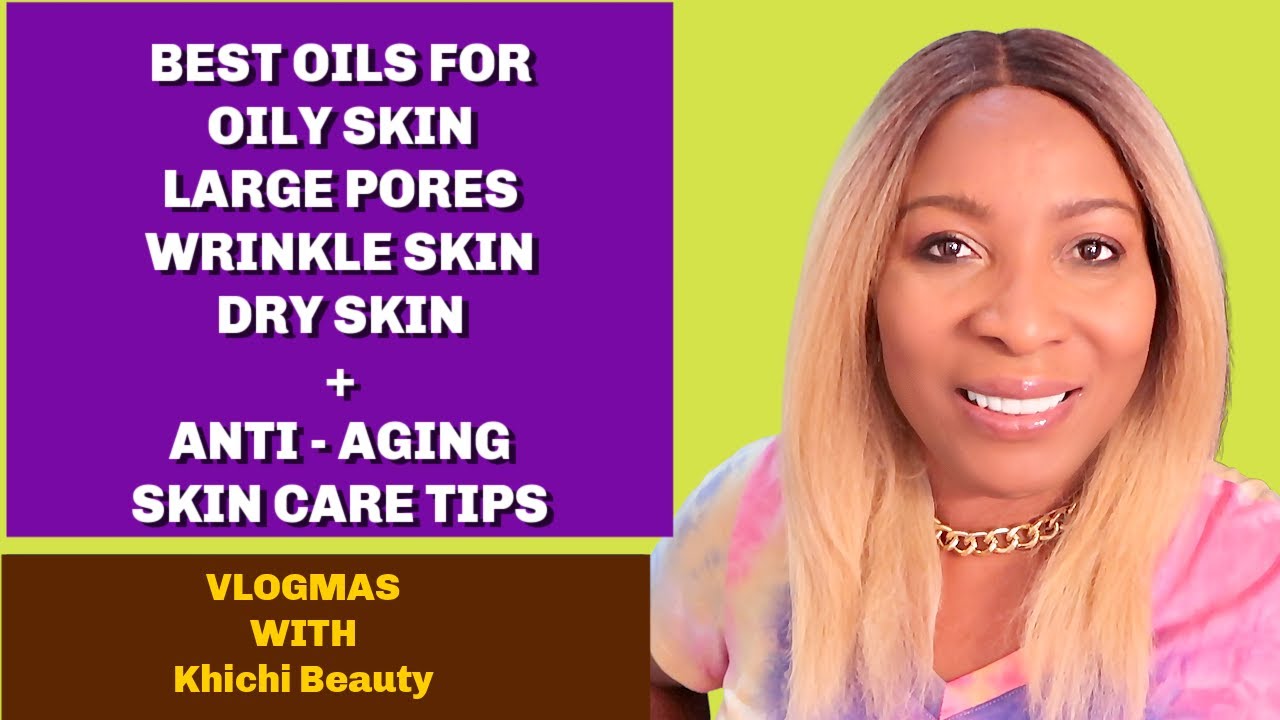BEST OILS FOR OILY SKIN LARGE PORES WRINKLE SKIN DRY SKIN + ANTI