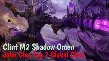 Clin M2 Shadow Omen | New Skin Gameplay [Top 7 Global Clint] John Cina - Mobile Legends