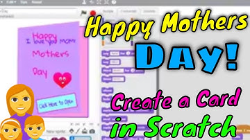Create the Best Mothers DAY card Ever! A Scratch Programming Project!