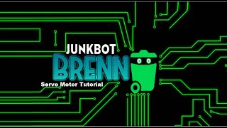 Junkbot : Servo Motor Tutorial