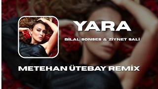 Ziynet Sali & Bilal Sonses - Yara (Metehan Ütebay Remix)