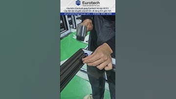 Vào kính nêm kính cửa trượt quay Eurotech hệ nẹp rời 8.0 chống xệ, bền lâu,an toàn, lắp đặt đơn giản