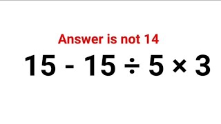 15 - 15 ÷ 5 × 3. Answer is not 14. 99% failed to get this right! #fastandeasymaths #indices