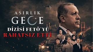 Asırlık Gece dizisi FETÖ'yü rahatsız etti