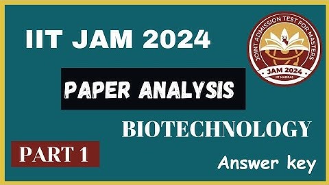 IIT JAM 2024 Biotechnology Paper analysis   || with solutions || Part-1 || Predict your marks.