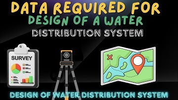 L4 | Data Required for Design of a Water Supply System/ Hydraulic Modeling