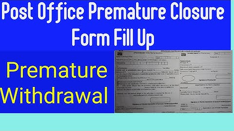 Premature Close of accounts in Post Office || Premature closure form fill up