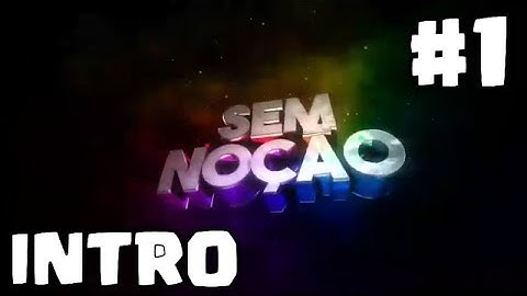 #1 INTRO PARA Sem Noçao EM HD