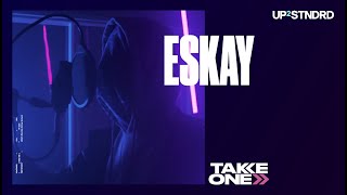 Eskay - TakeOne (S1.E46) | UP2STNDRD