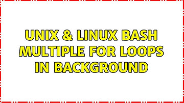 Unix & Linux: Bash: Multiple for loops in Background (2 Solutions!!)