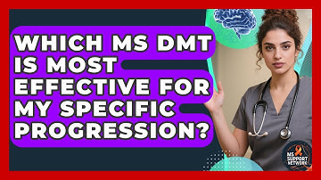 Which MS DMT Is Most Effective For My Specific Progression? - MS Support Network