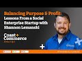 Balancing Purpose &amp; Profit: Lessons From a Social Enterprise Startup with Shannon Lemanski