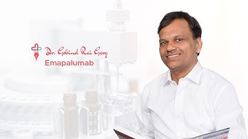Dr.Gobind Rai Garg discusses the topic - Emapalumab