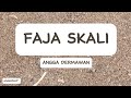 FAJA SKALI - ANGGA DERMAWAN | LIRIK LAGU