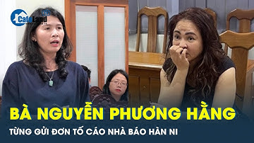 Bà Nguyễn Phương Hằng từng gửi đơn tố cáo nhà báo Hàn Ni | CafeLand