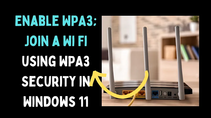 How to Enable WPA3 Join a Wi-Fi Using WPA3 Security in Windows 11
