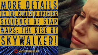 More details on the rumored opening sequence of Star Wars: The Rise of Skywalker!