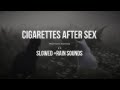 Cigarettes After Sex Playlist SLOWED RAIN SOUNDS Cigarettes After Sex Playlist SLOWED RAIN SOUNDS