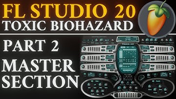 Toxic Biohazard Tutorial | Part 2 - Master Section | FL Studio