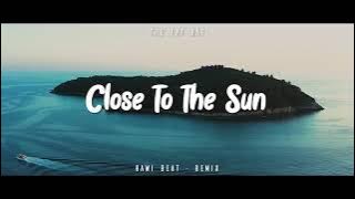 RAWI BEAT || CLOSE TO THE SUN (SLOW REMIX)
