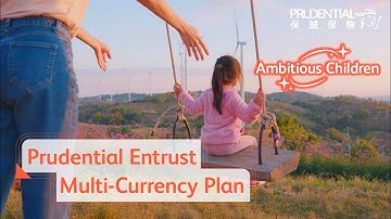 【Prudential Entrust Multi-Currency Plan: Product Video (Hong Kong Edition) – Ambitious Children】