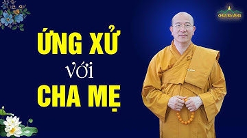 Nhân quả trong việc ứng xử với cha mẹ | Thầy Thích Trúc Thái Minh