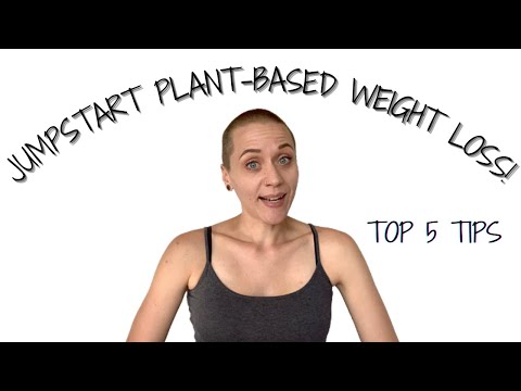 How to JUMPSTART PLANT-BASED WEIGHT LOSS / How to Amp Up Vegan Weight Loss