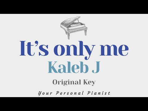 It's only me - Kaleb J (Original Key Karaoke) - Piano Instrumental Cover with Lyrics