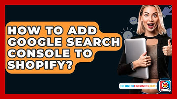How To Add Google Search Console To Shopify? - SearchEnginesHub.com