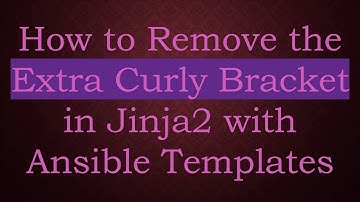 How to Remove the Extra Curly Bracket in Jinja2 with Ansible Templates